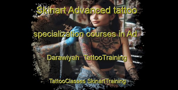 Skinart Advanced tattoo specialization courses in Ad Darawiyah | #TattooTraining #TattooClasses #SkinartTraining-Egypt