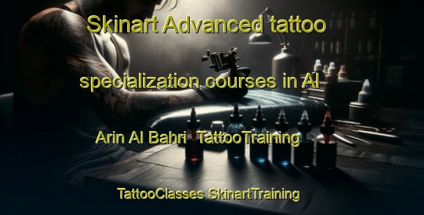 Skinart Advanced tattoo specialization courses in Al Arin Al Bahri | #TattooTraining #TattooClasses #SkinartTraining-Egypt