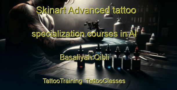 Skinart Advanced tattoo specialization courses in Al Basaliyah Qibli | TattooTraining | TattooClasses | SkinartTraining-Egypt