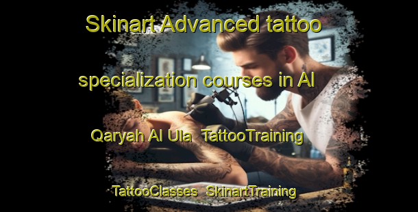 Skinart Advanced tattoo specialization courses in Al Qaryah Al Ula | TattooTraining | TattooClasses | SkinartTraining-Egypt