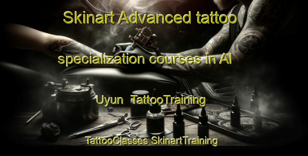 Skinart Advanced tattoo specialization courses in Al Uyun | #TattooTraining #TattooClasses #SkinartTraining-Egypt