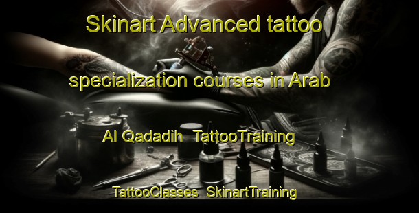 Skinart Advanced tattoo specialization courses in Arab Al Qadadih | TattooTraining | TattooClasses | SkinartTraining-Egypt