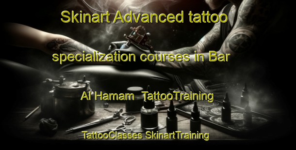 Skinart Advanced tattoo specialization courses in Bar Al Hamam | #TattooTraining #TattooClasses #SkinartTraining-Egypt