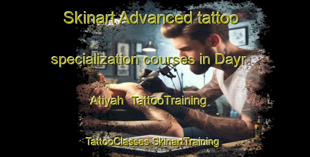 Skinart Advanced tattoo specialization courses in Dayr Atiyah | #TattooTraining #TattooClasses #SkinartTraining-Egypt