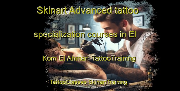 Skinart Advanced tattoo specialization courses in El Kom El Ahmar | #TattooTraining #TattooClasses #SkinartTraining-Egypt