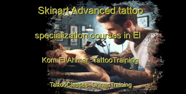 Skinart Advanced tattoo specialization courses in El Kom El Ahmar | TattooTraining | TattooClasses | SkinartTraining-Egypt