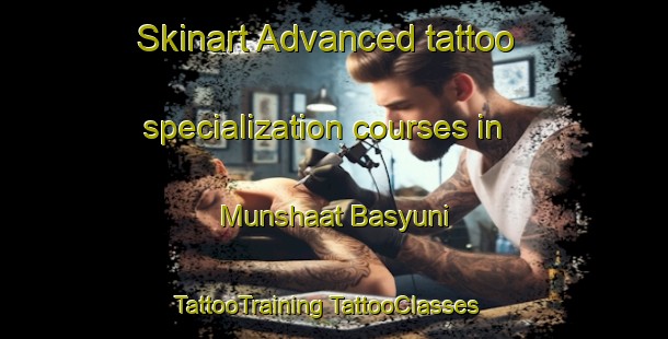 Skinart Advanced tattoo specialization courses in Munshaat Basyuni | #TattooTraining #TattooClasses #SkinartTraining-Egypt