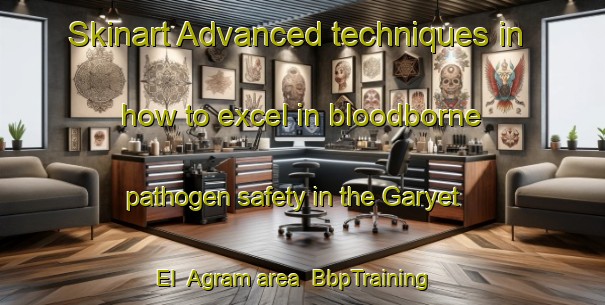 Skinart Advanced techniques in how to excel in bloodborne pathogen safety in the Garyet El  Agram area | BbpTraining | BbpClasses | SkinartTraining-Egypt