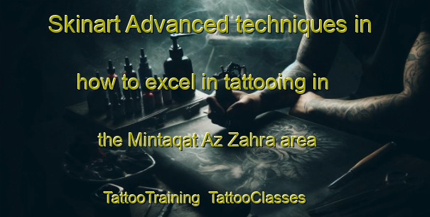 Skinart Advanced techniques in how to excel in tattooing in the Mintaqat Az Zahra area | TattooTraining | TattooClasses | SkinartTraining-Egypt