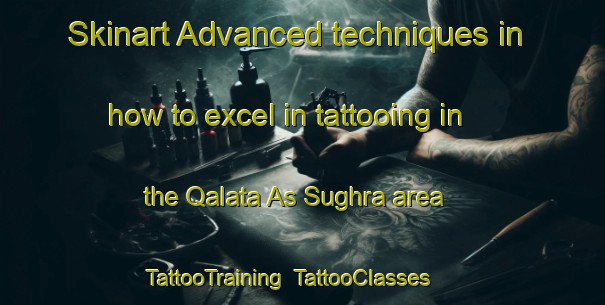 Skinart Advanced techniques in how to excel in tattooing in the Qalata As Sughra area | TattooTraining | TattooClasses | SkinartTraining-Egypt