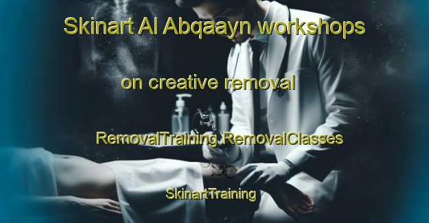 Skinart Al Abqaayn workshops on creative removal | #RemovalTraining #RemovalClasses #SkinartTraining-Egypt