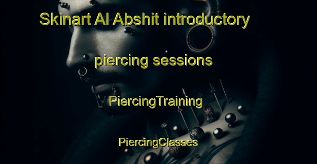 Skinart Al Abshit introductory piercing sessions | #PiercingTraining #PiercingClasses #SkinartTraining-Egypt