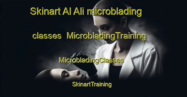 Skinart Al Ali microblading classes | MicrobladingTraining | MicrobladingClasses | SkinartTraining-Egypt