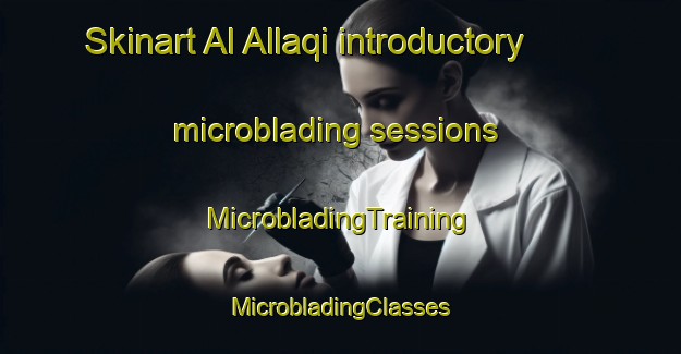 Skinart Al Allaqi introductory microblading sessions | #MicrobladingTraining #MicrobladingClasses #SkinartTraining-Egypt