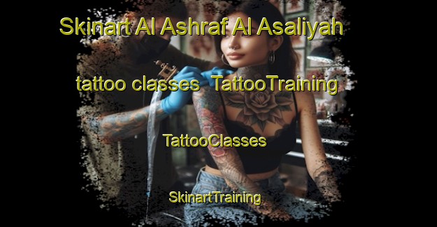 Skinart Al Ashraf Al Asaliyah tattoo classes | TattooTraining | TattooClasses | SkinartTraining-Egypt