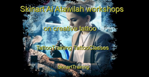 Skinart Al Atawilah workshops on creative tattoo | #TattooTraining #TattooClasses #SkinartTraining-Egypt