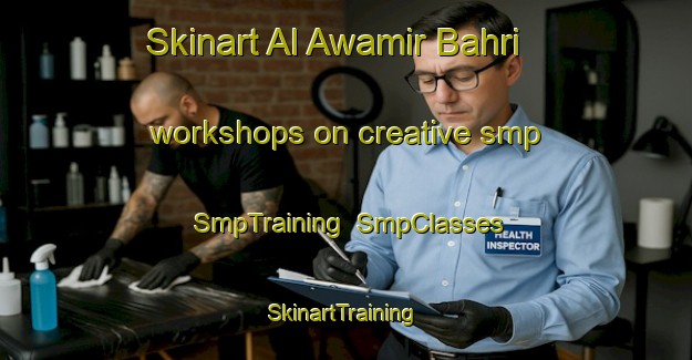 Skinart Al Awamir Bahri workshops on creative smp | SmpTraining | SmpClasses | SkinartTraining-Egypt