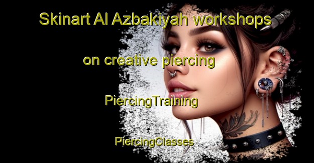 Skinart Al Azbakiyah workshops on creative piercing | PiercingTraining | PiercingClasses | SkinartTraining-Egypt