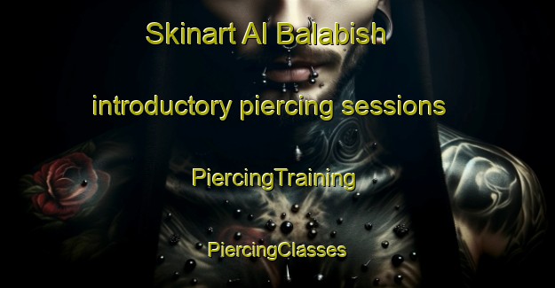 Skinart Al Balabish introductory piercing sessions | #PiercingTraining #PiercingClasses #SkinartTraining-Egypt