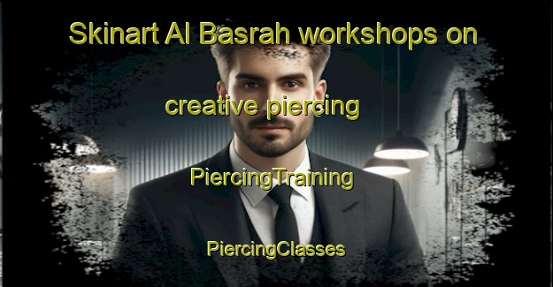 Skinart Al Basrah workshops on creative piercing | #PiercingTraining #PiercingClasses #SkinartTraining-Egypt