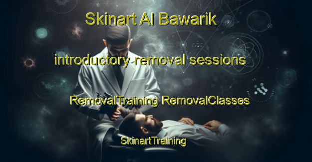 Skinart Al Bawarik introductory removal sessions | #RemovalTraining #RemovalClasses #SkinartTraining-Egypt