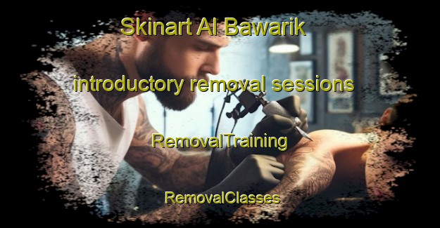 Skinart Al Bawarik introductory removal sessions | RemovalTraining | RemovalClasses | SkinartTraining-Egypt