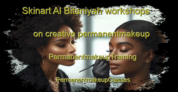 Skinart Al Bitaniyah workshops on creative permanentmakeup | #PermanentmakeupTraining #PermanentmakeupClasses #SkinartTraining-Egypt