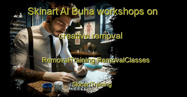 Skinart Al Buha workshops on creative removal | #RemovalTraining #RemovalClasses #SkinartTraining-Egypt