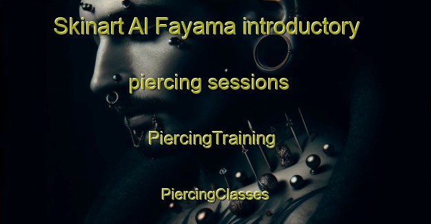 Skinart Al Fayama introductory piercing sessions | #PiercingTraining #PiercingClasses #SkinartTraining-Egypt