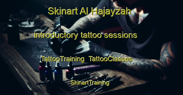 Skinart Al Hajayzah introductory tattoo sessions | TattooTraining | TattooClasses | SkinartTraining-Egypt
