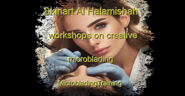 Skinart Al Halamishah workshops on creative microblading | MicrobladingTraining | MicrobladingClasses | SkinartTraining-Egypt
