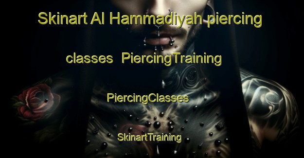 Skinart Al Hammadiyah piercing classes | PiercingTraining | PiercingClasses | SkinartTraining-Egypt