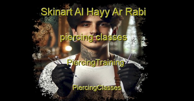 Skinart Al Hayy Ar Rabi piercing classes | #PiercingTraining #PiercingClasses #SkinartTraining-Egypt