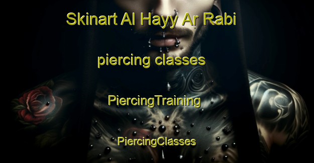 Skinart Al Hayy Ar Rabi piercing classes | #PiercingTraining #PiercingClasses #SkinartTraining-Egypt