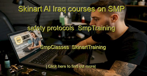 Skinart Al Iraq courses on SMP safety protocols | SmpTraining | SmpClasses | SkinartTraining-Egypt