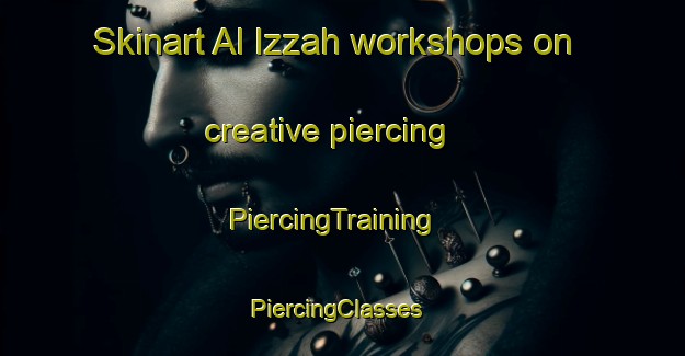 Skinart Al Izzah workshops on creative piercing | PiercingTraining | PiercingClasses | SkinartTraining-Egypt
