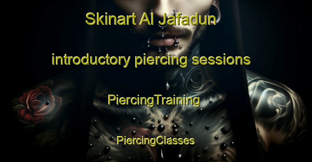 Skinart Al Jafadun introductory piercing sessions | #PiercingTraining #PiercingClasses #SkinartTraining-Egypt