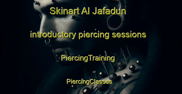 Skinart Al Jafadun introductory piercing sessions | PiercingTraining | PiercingClasses | SkinartTraining-Egypt