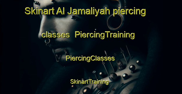 Skinart Al Jamaliyah piercing classes | #PiercingTraining #PiercingClasses #SkinartTraining-Egypt