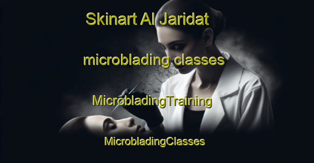 Skinart Al Jaridat microblading classes | MicrobladingTraining | MicrobladingClasses | SkinartTraining-Egypt