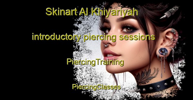 Skinart Al Khiyariyah introductory piercing sessions | #PiercingTraining #PiercingClasses #SkinartTraining-Egypt