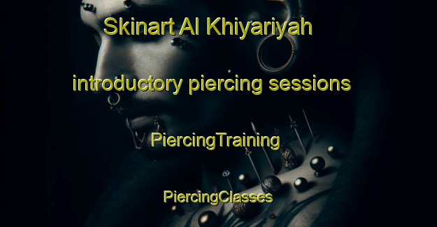 Skinart Al Khiyariyah introductory piercing sessions | #PiercingTraining #PiercingClasses #SkinartTraining-Egypt