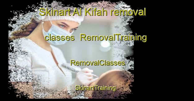 Skinart Al Kifah removal classes | RemovalTraining | RemovalClasses | SkinartTraining-Egypt