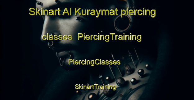 Skinart Al Kuraymat piercing classes | PiercingTraining | PiercingClasses | SkinartTraining-Egypt