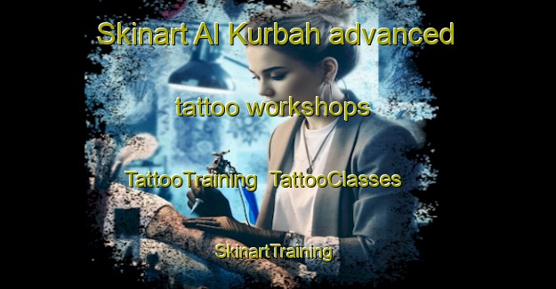 Skinart Al Kurbah advanced tattoo workshops | TattooTraining | TattooClasses | SkinartTraining-Egypt