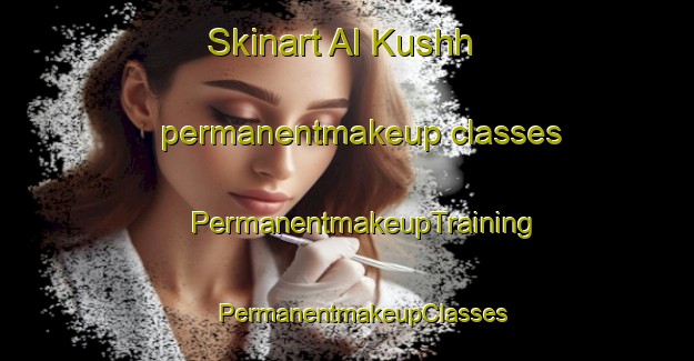 Skinart Al Kushh permanentmakeup classes | #PermanentmakeupTraining #PermanentmakeupClasses #SkinartTraining-Egypt