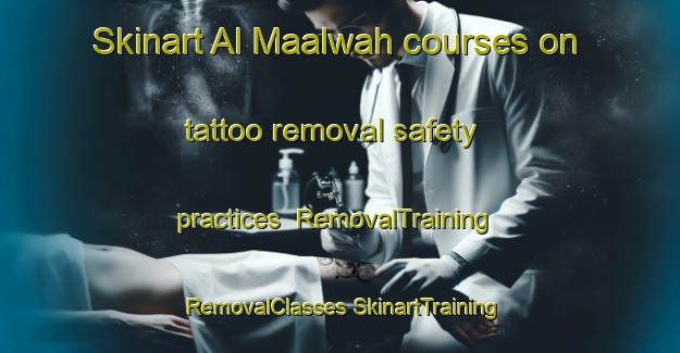 Skinart Al Maalwah courses on tattoo removal safety practices | #RemovalTraining #RemovalClasses #SkinartTraining-Egypt