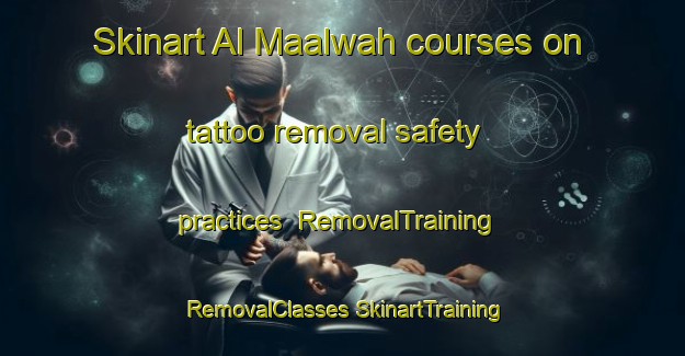 Skinart Al Maalwah courses on tattoo removal safety practices | #RemovalTraining #RemovalClasses #SkinartTraining-Egypt