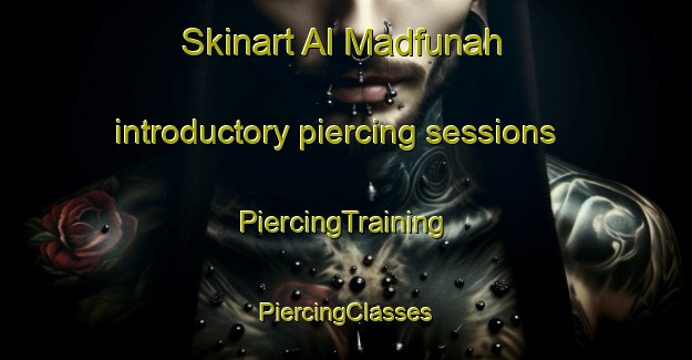 Skinart Al Madfunah introductory piercing sessions | #PiercingTraining #PiercingClasses #SkinartTraining-Egypt