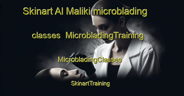 Skinart Al Maliki microblading classes | MicrobladingTraining | MicrobladingClasses | SkinartTraining-Egypt